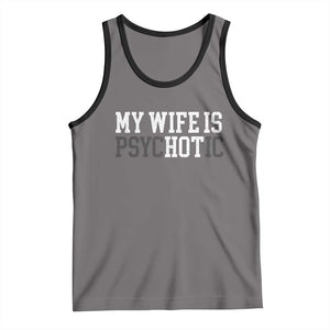 Funny Husband Tank Top My Wife Is Psychotic Humor Sarcasm TS10 Deep Heather Black Print Your Wear
