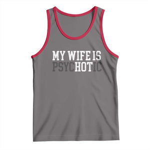 Funny Husband Tank Top My Wife Is Psychotic Humor Sarcasm TS10 Deep Heather Red Print Your Wear