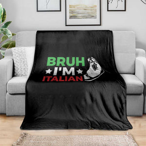 Bruh Im Italian Throw Blanket Italy Flag Italian Festival Funny Italian TS10 Print Your Wear