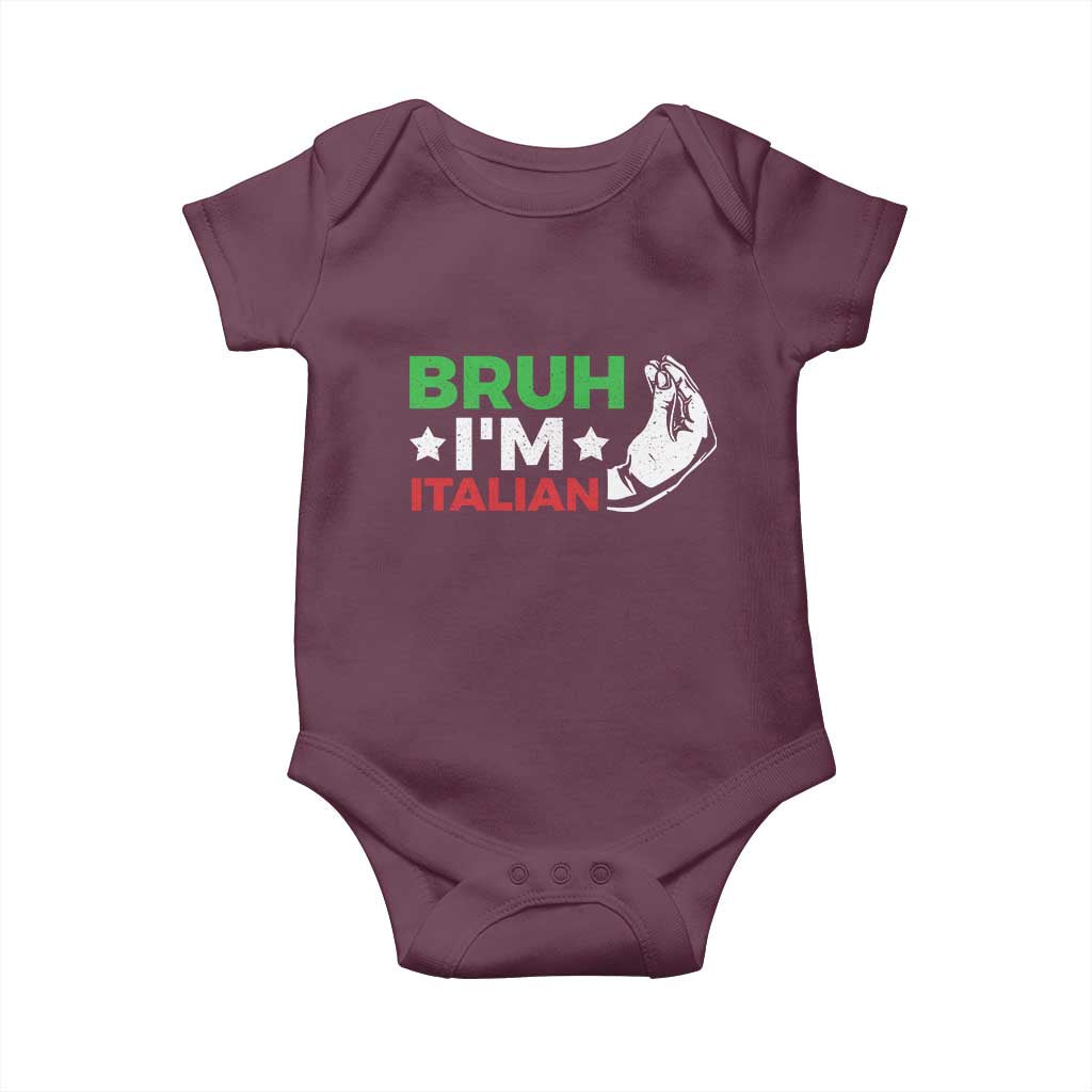Bruh Im Italian Baby Onesie Italy Flag Italian Festival Funny Italian TS10 Maroon Print Your Wear