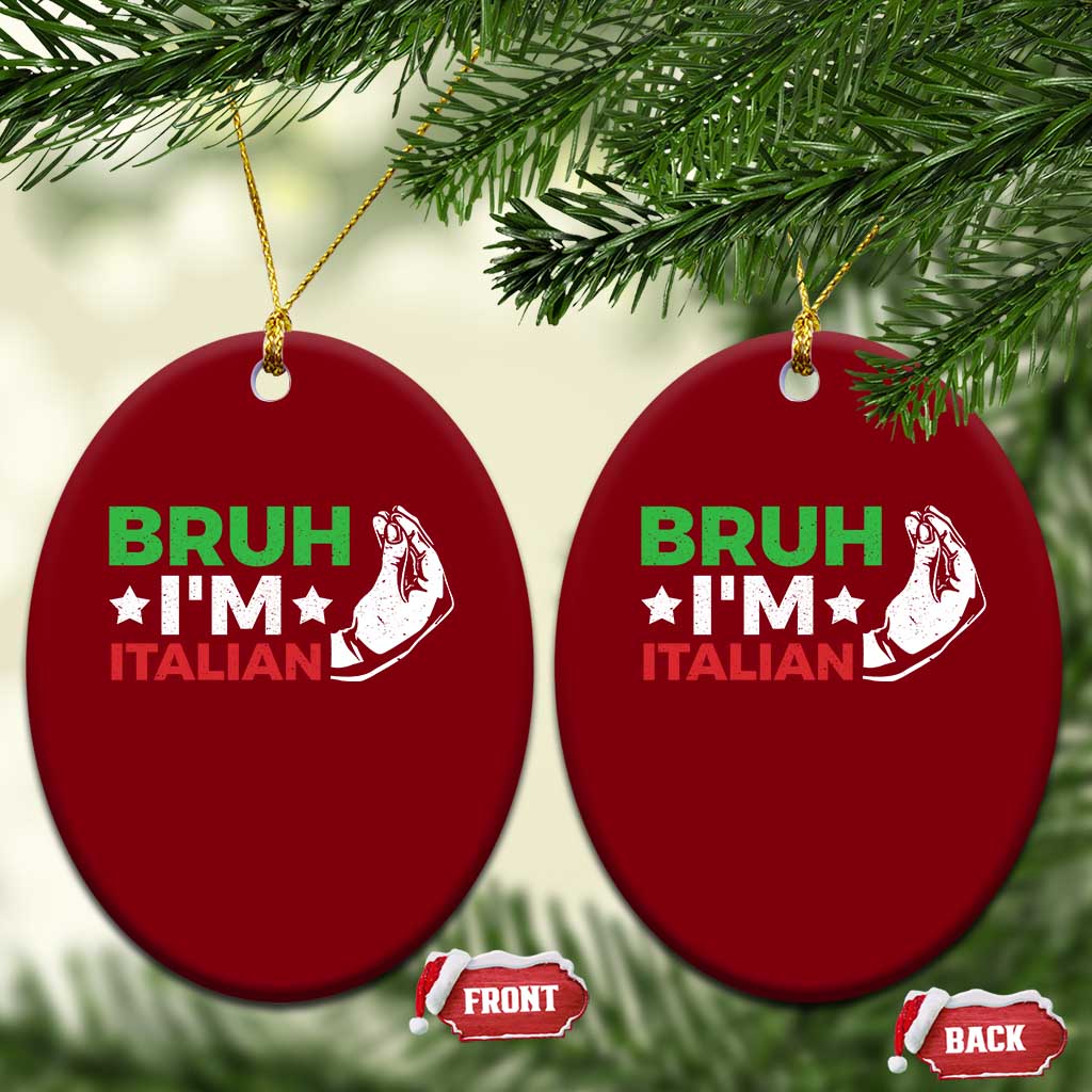 Bruh Im Italian Ceramic Ornament Italy Flag Italian Festival Funny Italian TS10 Print Your Wear