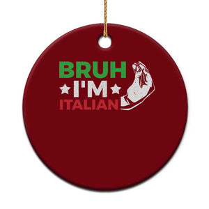 Bruh Im Italian Ceramic Ornament Italy Flag Italian Festival Funny Italian TS10 1pc Red Print Your Wear
