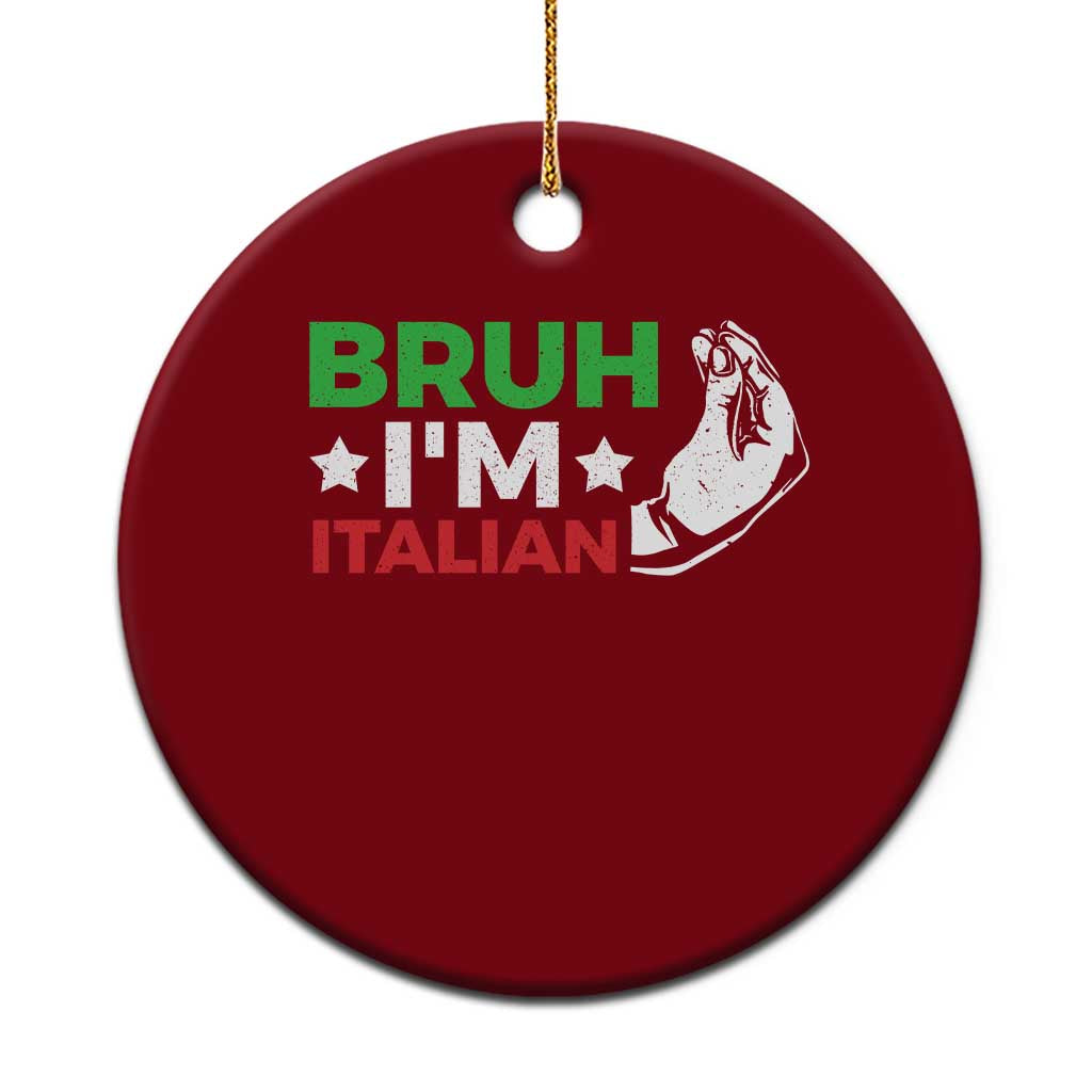 Bruh Im Italian Ceramic Ornament Italy Flag Italian Festival Funny Italian TS10 1pc Red Print Your Wear