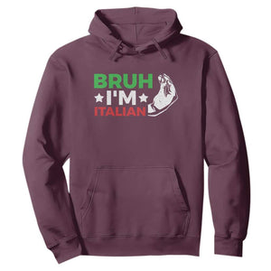 Bruh Im Italian Hoodie Italy Flag Italian Festival Funny Italian TS10 Maroon Print Your Wear