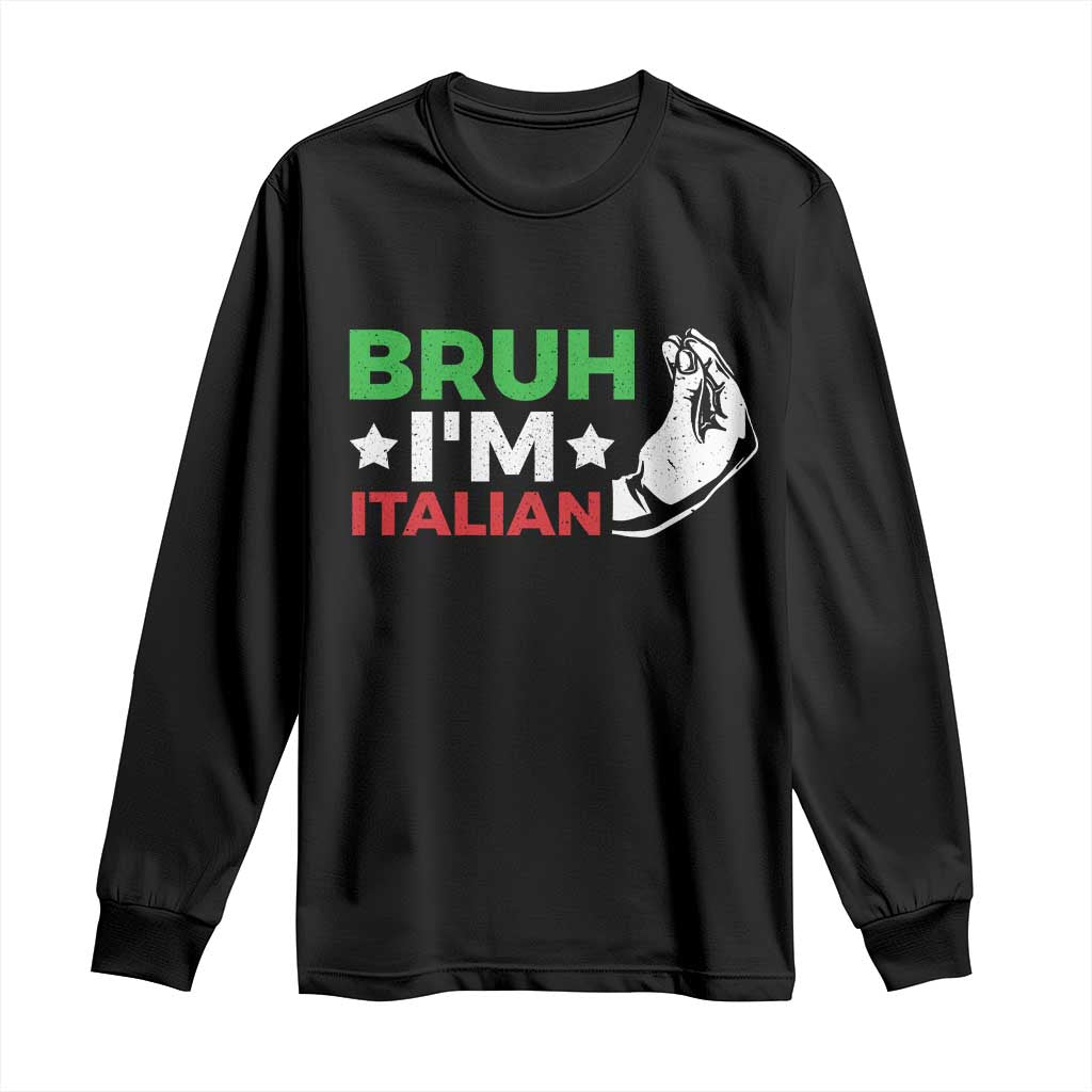 Bruh Im Italian Long Sleeve Shirt Italy Flag Italian Festival Funny Italian TS10 Black Print Your Wear