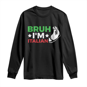 Bruh Im Italian Long Sleeve Shirt Italy Flag Italian Festival Funny Italian TS10 Black Print Your Wear