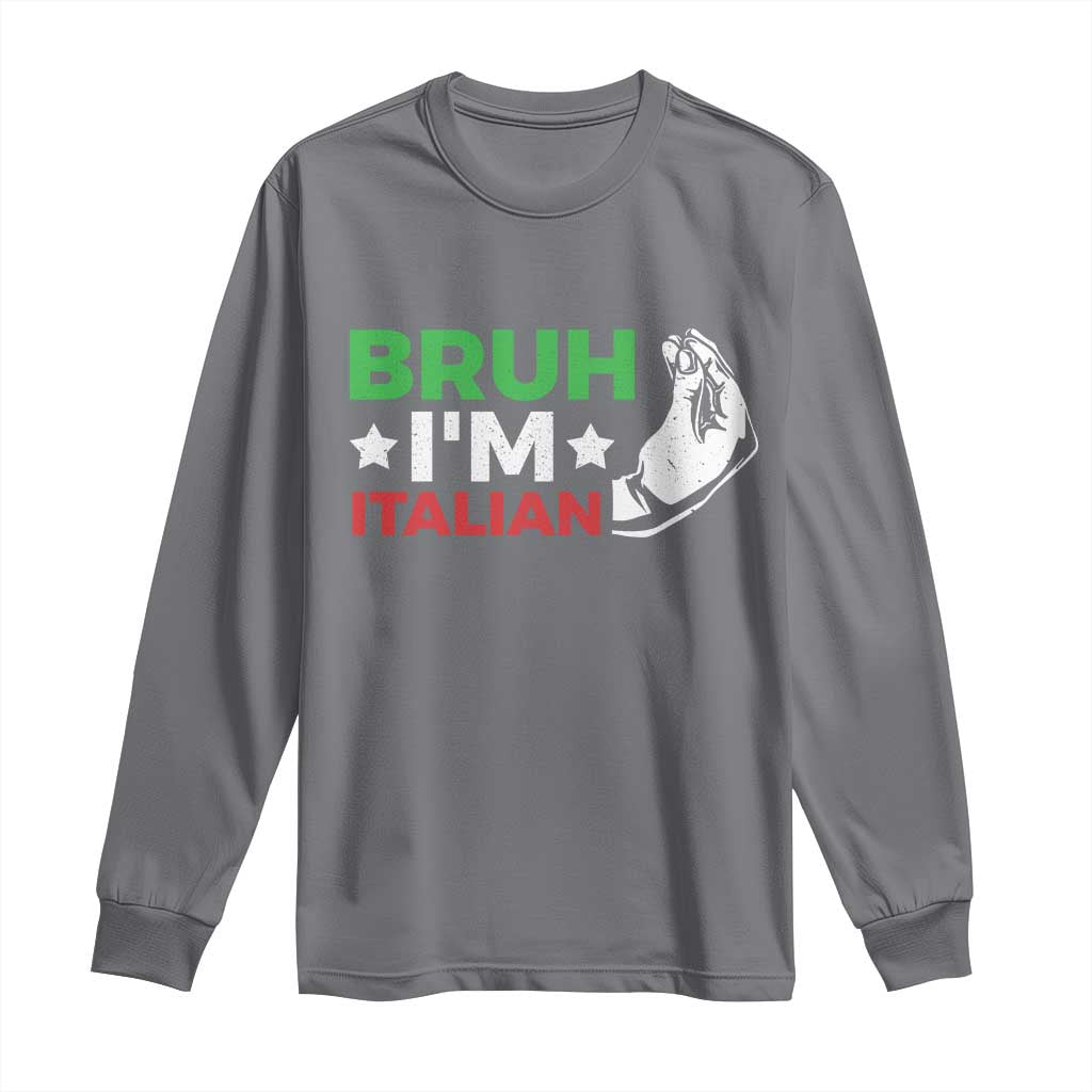 Bruh Im Italian Long Sleeve Shirt Italy Flag Italian Festival Funny Italian TS10 Charcoal Print Your Wear