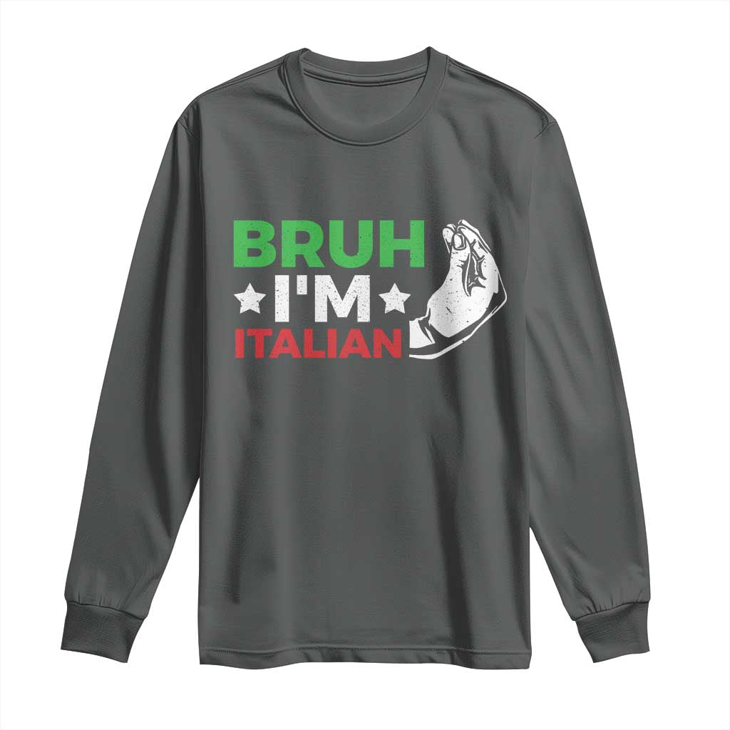 Bruh Im Italian Long Sleeve Shirt Italy Flag Italian Festival Funny Italian TS10 Dark Heather Print Your Wear