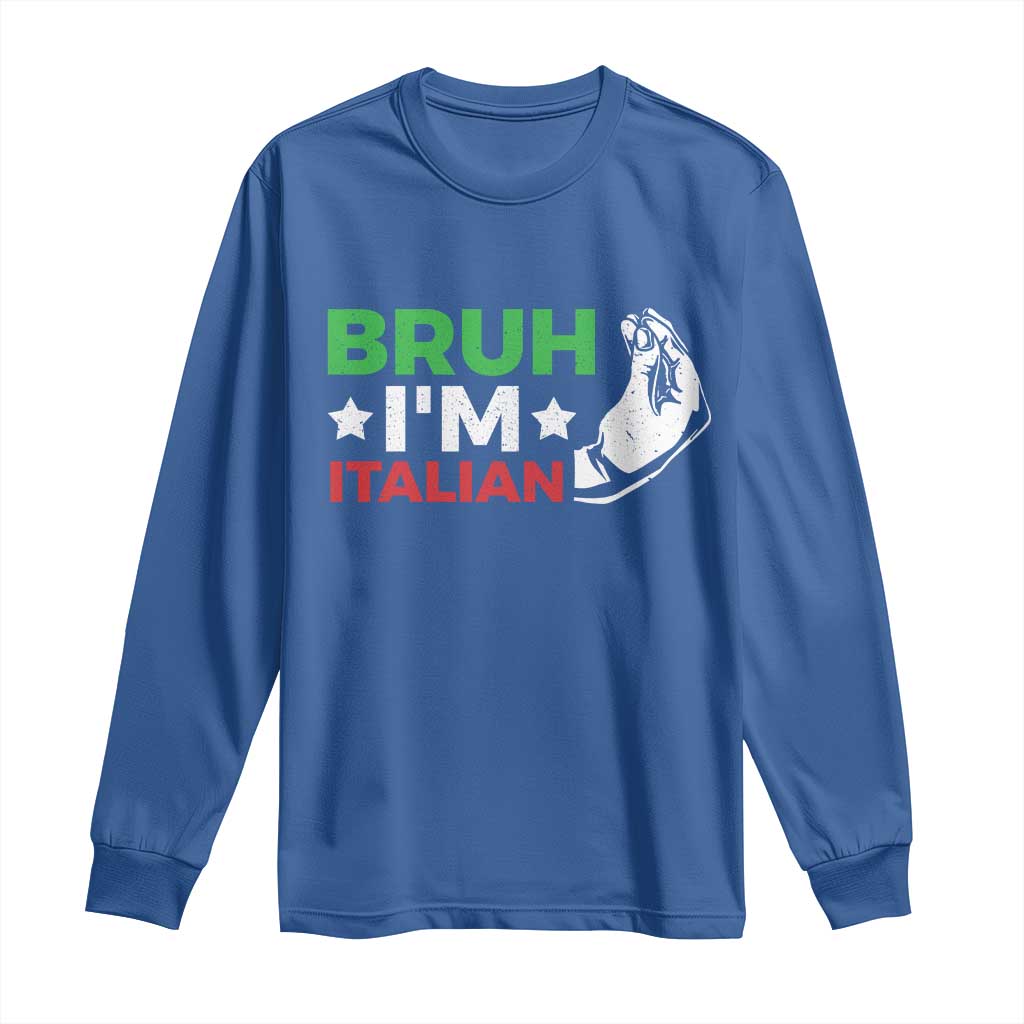 Bruh Im Italian Long Sleeve Shirt Italy Flag Italian Festival Funny Italian TS10 Royal Blue Print Your Wear