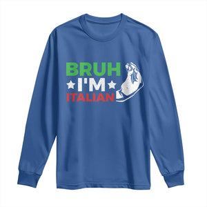 Bruh Im Italian Long Sleeve Shirt Italy Flag Italian Festival Funny Italian TS10 Royal Blue Print Your Wear