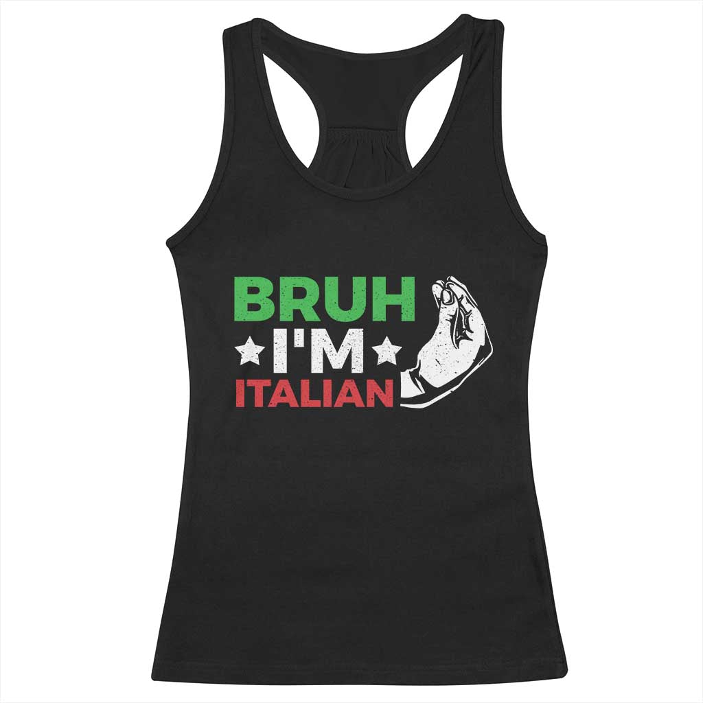 Bruh Im Italian Racerback Tank Top Italy Flag Italian Festival Funny Italian TS10 Black Print Your Wear