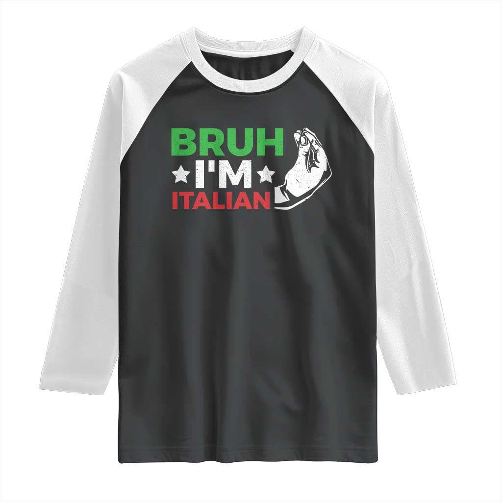 Bruh Im Italian Raglan Shirt Italy Flag Italian Festival Funny Italian TS10 Black White Print Your Wear