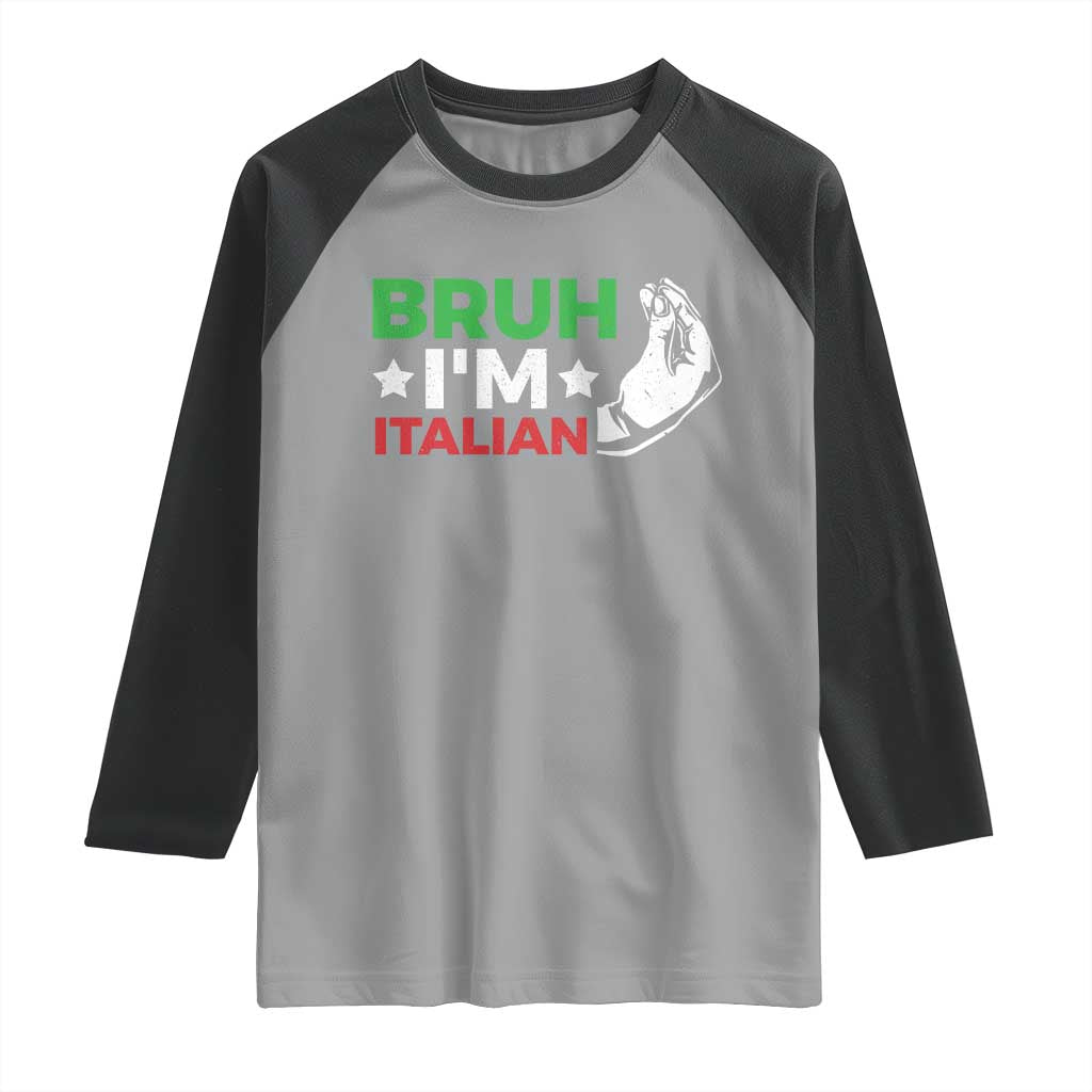 Bruh Im Italian Raglan Shirt Italy Flag Italian Festival Funny Italian TS10 Sport Gray Black Print Your Wear