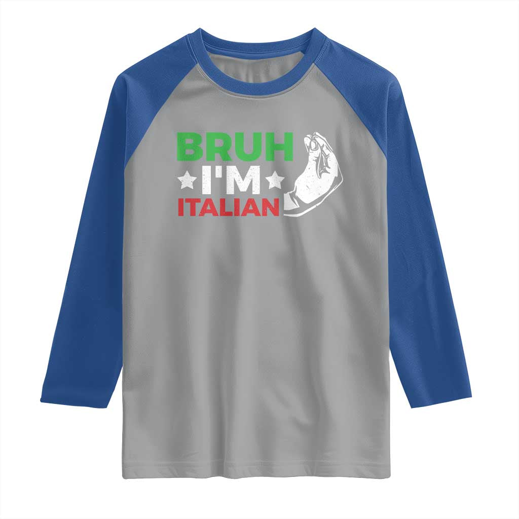 Bruh Im Italian Raglan Shirt Italy Flag Italian Festival Funny Italian TS10 Sport Gray Royal Print Your Wear