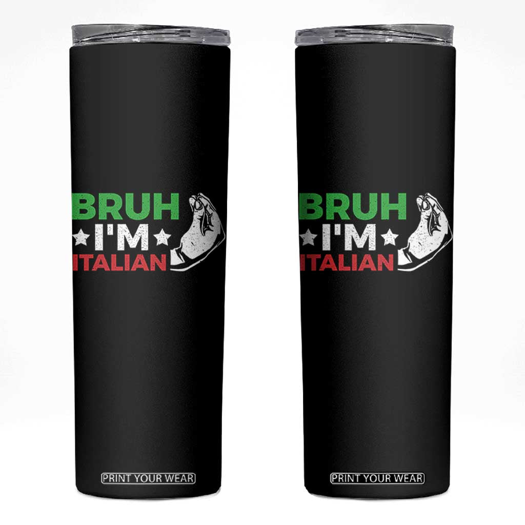 Bruh Im Italian Skinny Tumbler Italy Flag Italian Festival Funny Italian TS10 Black Print Your Wear