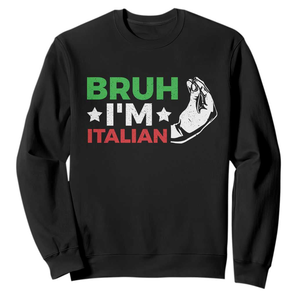 Bruh Im Italian Sweatshirt Italy Flag Italian Festival Funny Italian TS10 Black Print Your Wear