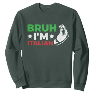 Bruh Im Italian Sweatshirt Italy Flag Italian Festival Funny Italian TS10 Dark Forest Green Print Your Wear