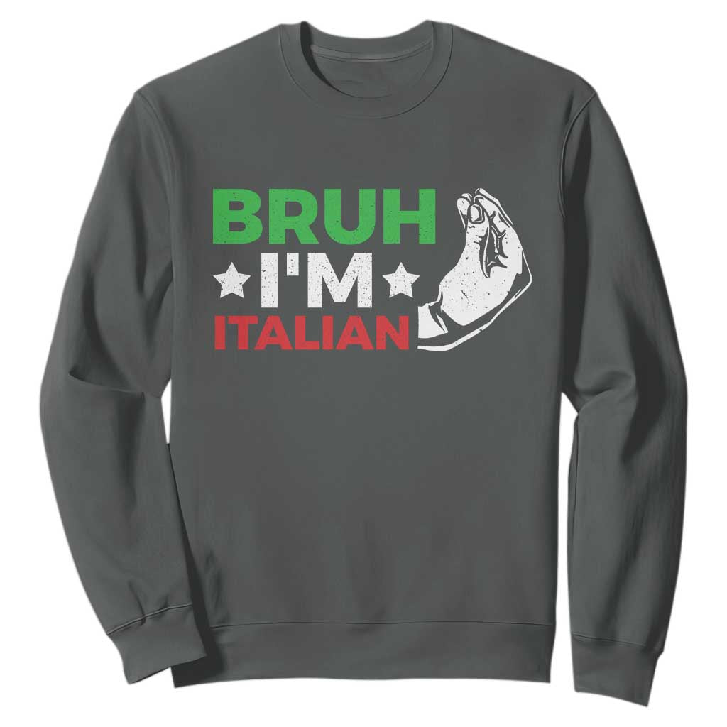 Bruh Im Italian Sweatshirt Italy Flag Italian Festival Funny Italian TS10 Dark Heather Print Your Wear