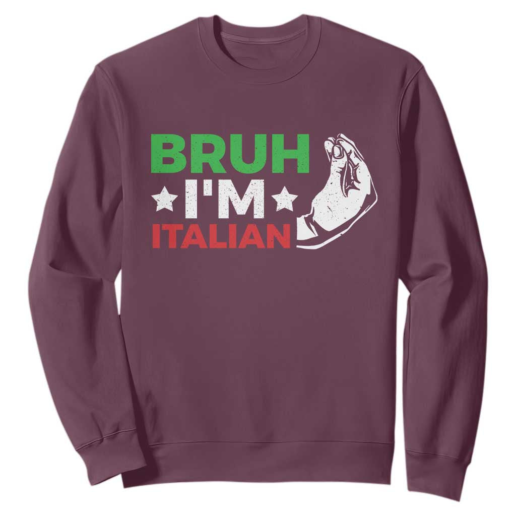 Bruh Im Italian Sweatshirt Italy Flag Italian Festival Funny Italian TS10 Maroon Print Your Wear