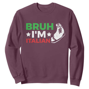 Bruh Im Italian Sweatshirt Italy Flag Italian Festival Funny Italian TS10 Maroon Print Your Wear