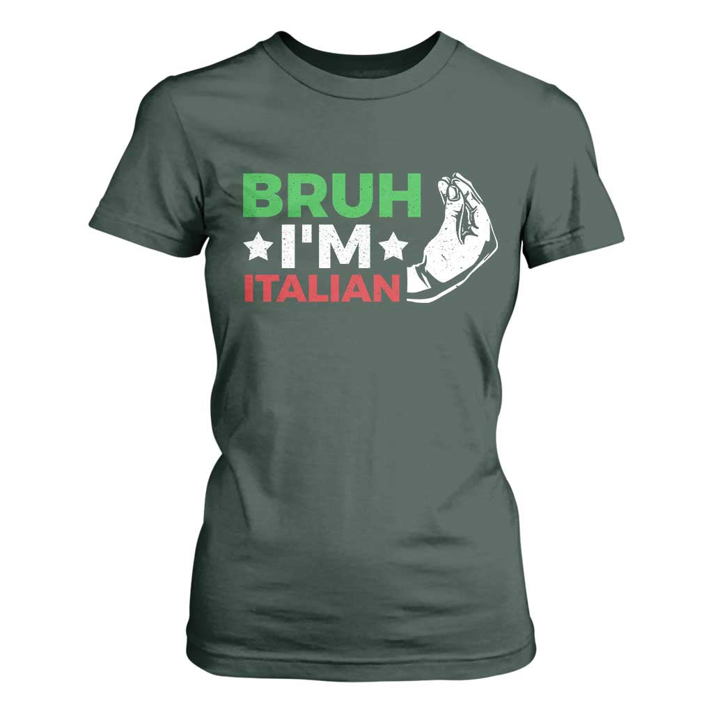 Bruh Im Italian T Shirt For Women Italy Flag Italian Festival Funny Italian TS10 Dark Forest Green Print Your Wear