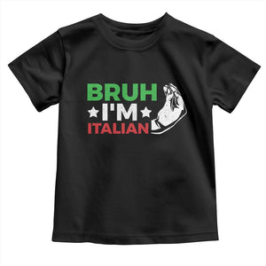 Bruh Im Italian Toddler T Shirt Italy Flag Italian Festival Funny Italian TS10 Black Print Your Wear