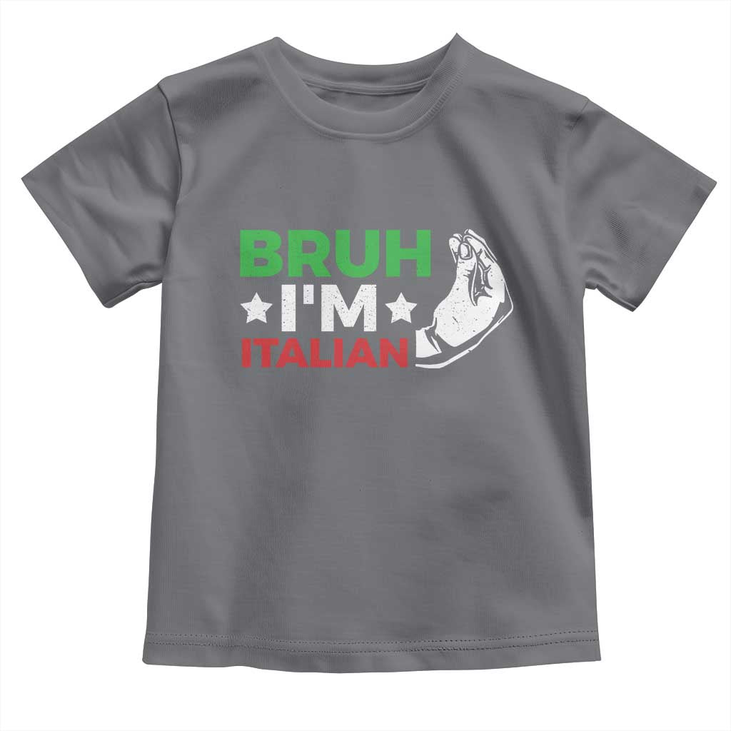Bruh Im Italian Toddler T Shirt Italy Flag Italian Festival Funny Italian TS10 Charcoal Print Your Wear