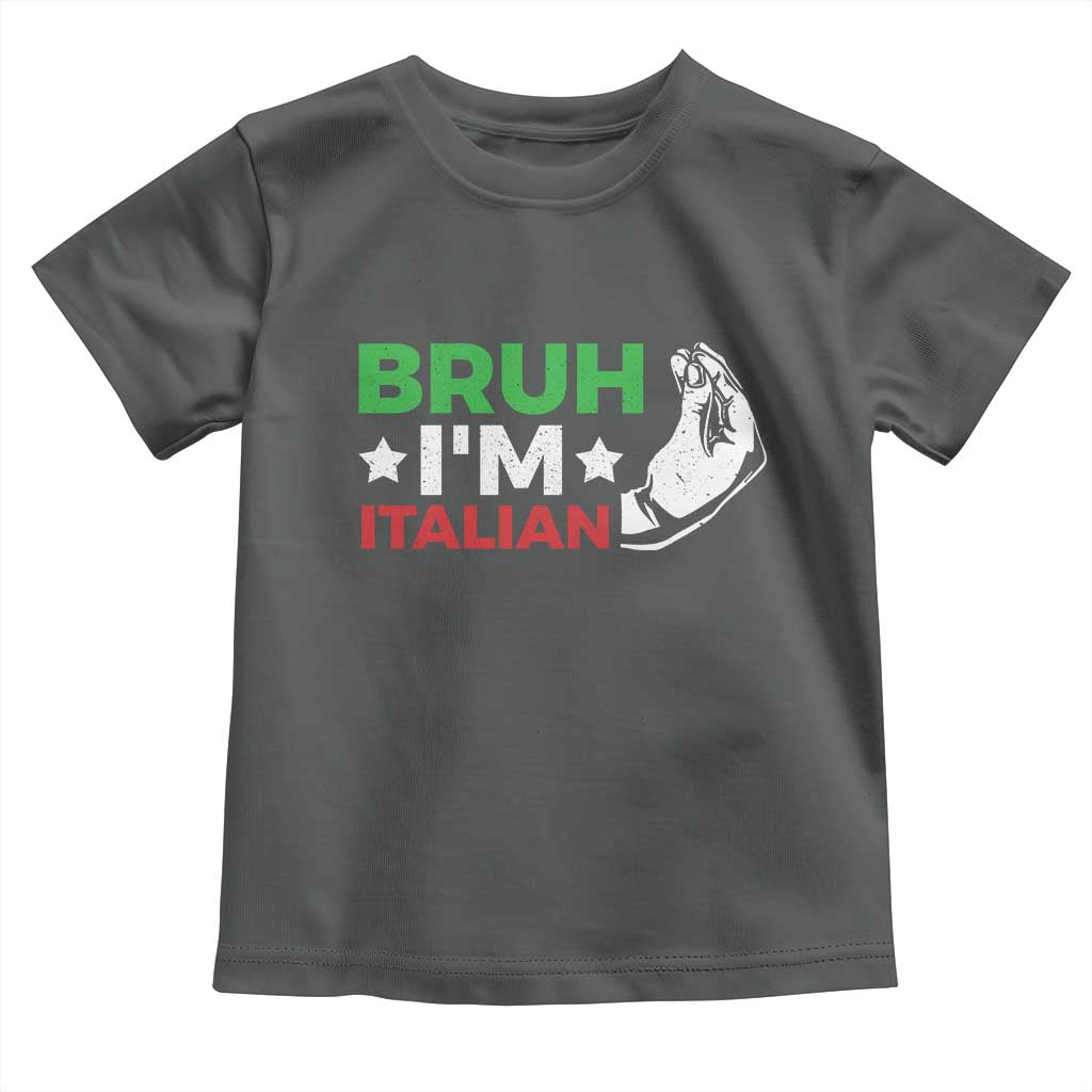 Bruh Im Italian Toddler T Shirt Italy Flag Italian Festival Funny Italian TS10 Dark Heather Print Your Wear
