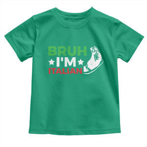 Bruh Im Italian Toddler T Shirt Italy Flag Italian Festival Funny Italian TS10 Irish Green Print Your Wear