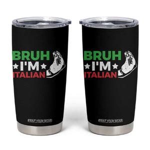 Bruh Im Italian Tumbler Cup Italy Flag Italian Festival Funny Italian TS10 Black Print Your Wear