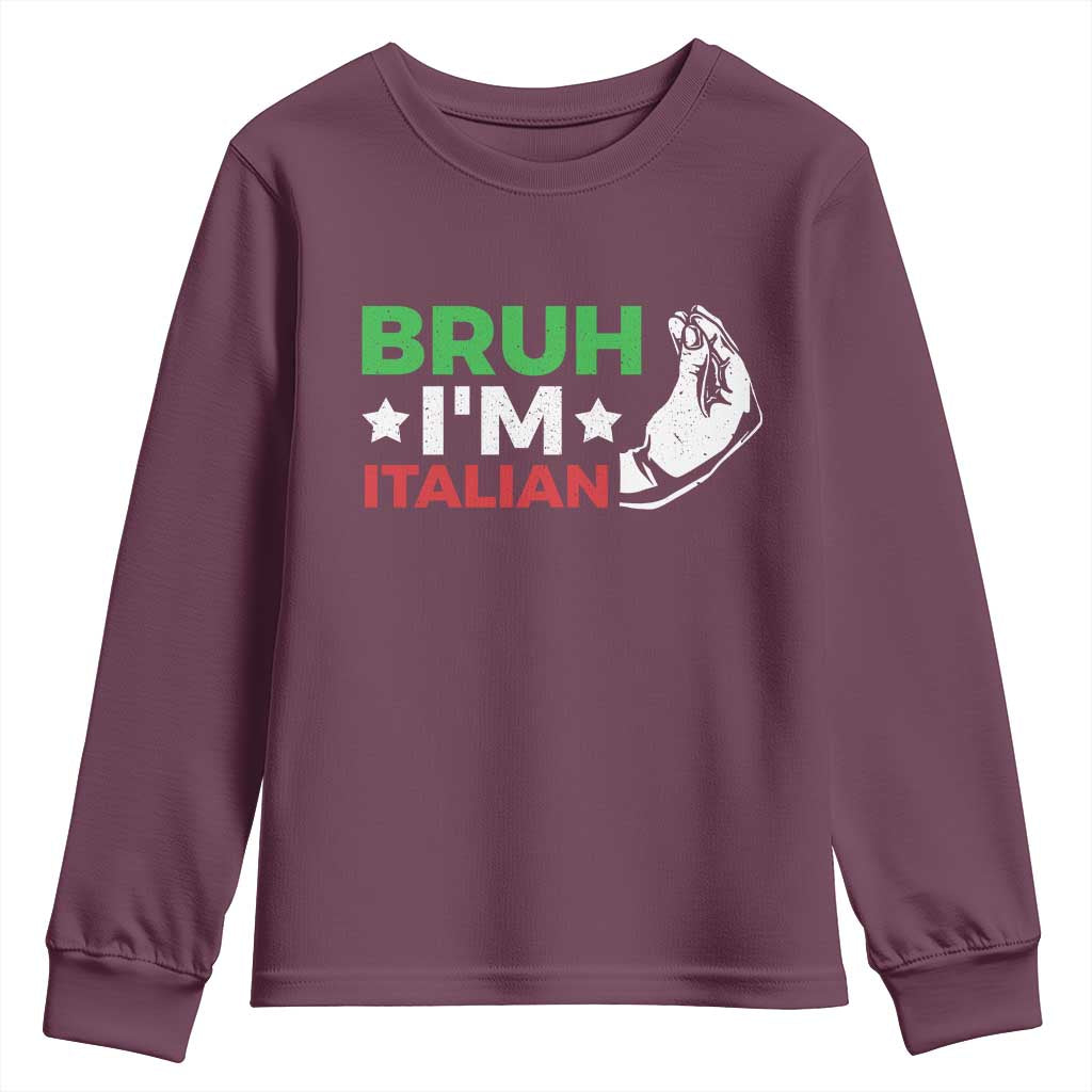 Bruh Im Italian Youth Sweatshirt Italy Flag Italian Festival Funny Italian TS10 Maroon Print Your Wear