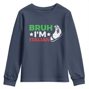 Bruh Im Italian Youth Sweatshirt Italy Flag Italian Festival Funny Italian TS10 Navy Print Your Wear