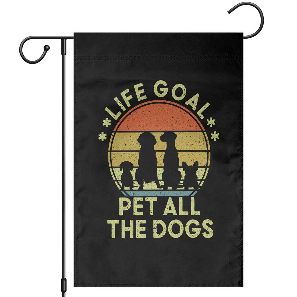 Life Goal Pet All The Dogs Garden Flag Retro Funny Dog Lover Gift TS10 Black Print Your Wear