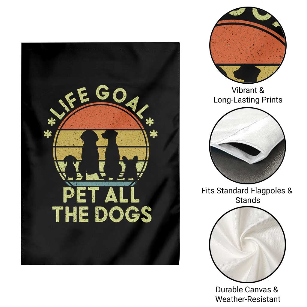 Life Goal Pet All The Dogs Garden Flag Retro Funny Dog Lover Gift TS10 Print Your Wear
