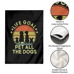 Life Goal Pet All The Dogs Garden Flag Retro Funny Dog Lover Gift TS10 Print Your Wear