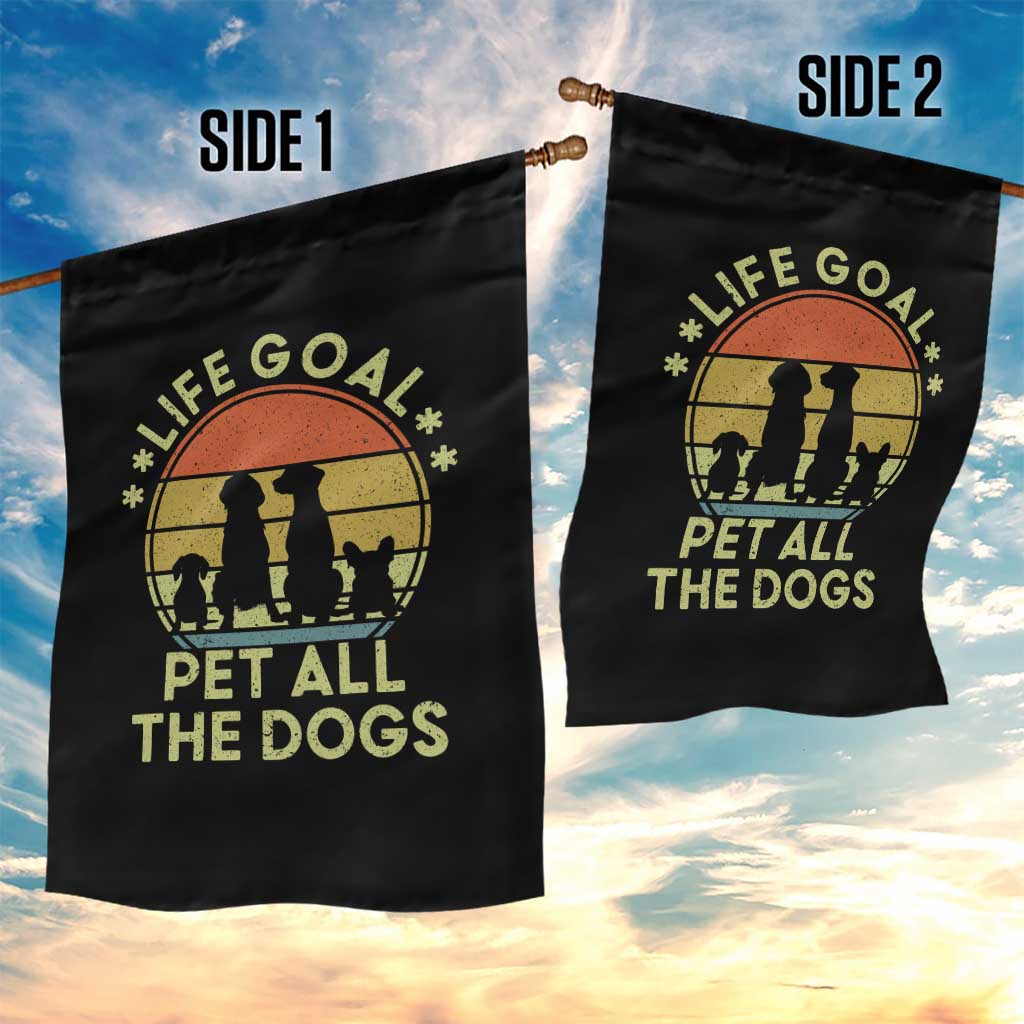 Life Goal Pet All The Dogs Garden Flag Retro Funny Dog Lover Gift TS10 Print Your Wear