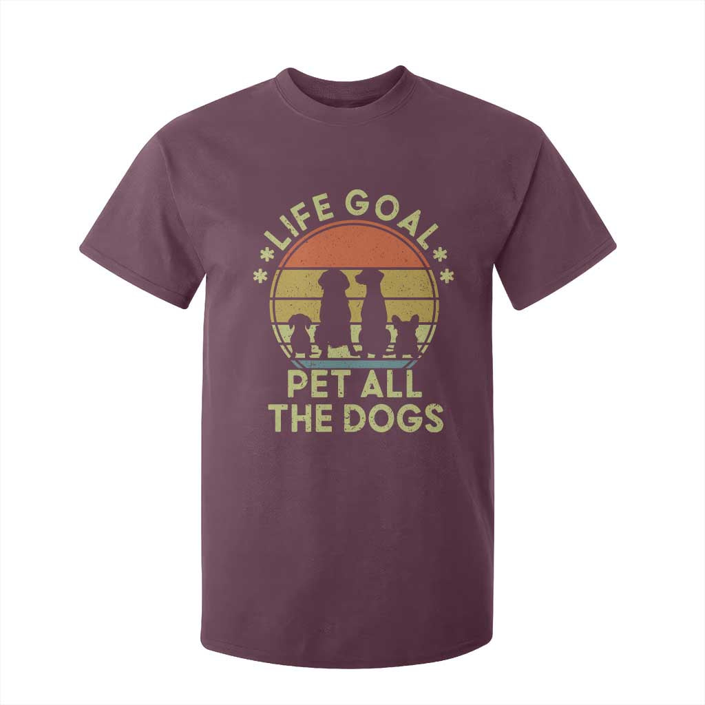 Life Goal Pet All The Dogs T Shirt For Kid Retro Funny Dog Lover Gift TS10 Maroon Print Your Wear