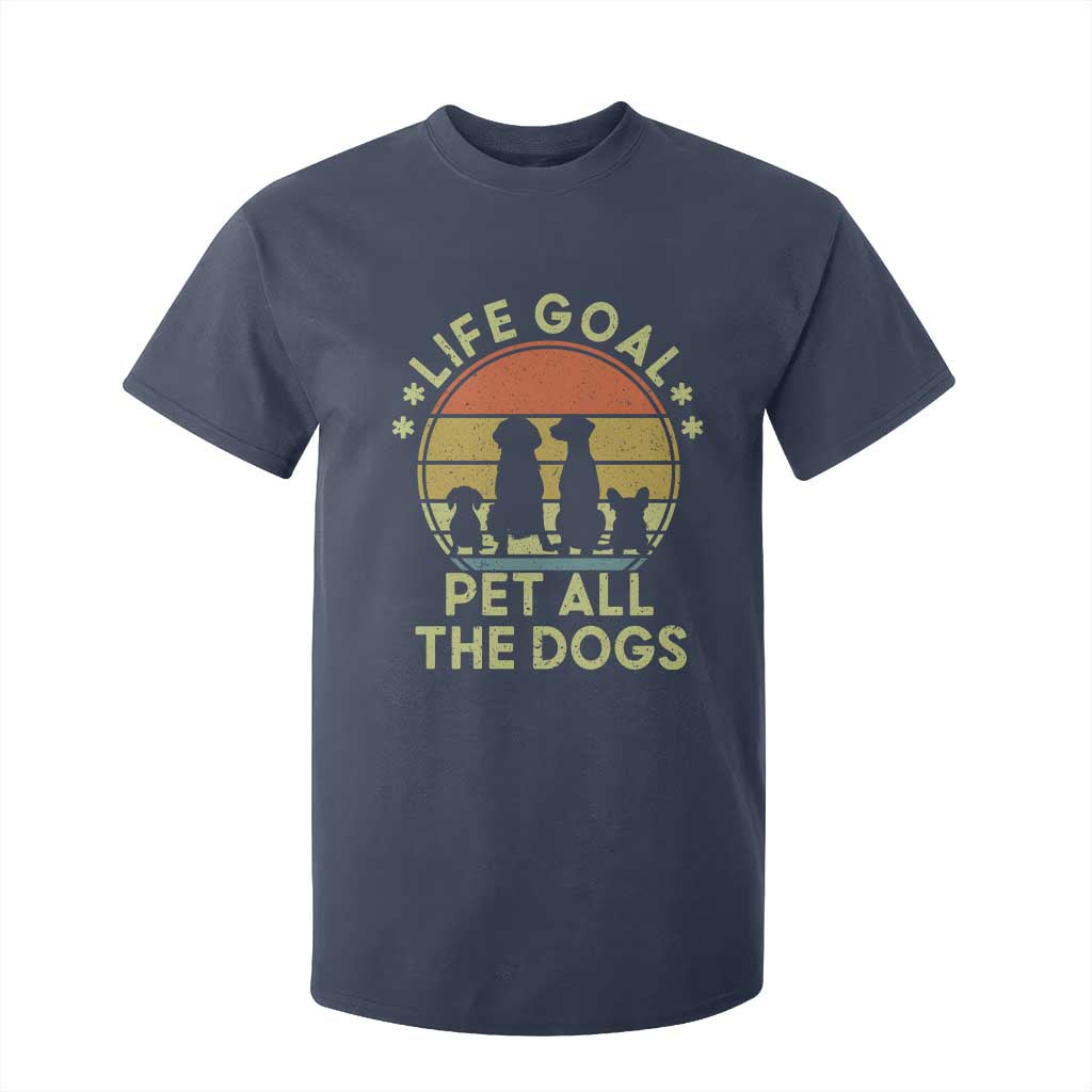 Life Goal Pet All The Dogs T Shirt For Kid Retro Funny Dog Lover Gift TS10 Navy Print Your Wear