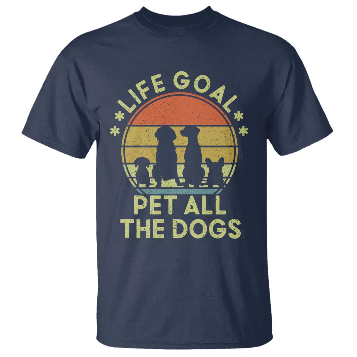 Life Goal Pet All The Dogs T Shirt Retro Funny Dog Lover Gift TS10 Navy Print Your Wear