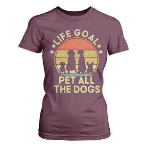 Life Goal Pet All The Dogs T Shirt For Women Retro Funny Dog Lover Gift TS10 Maroon Print Your Wear