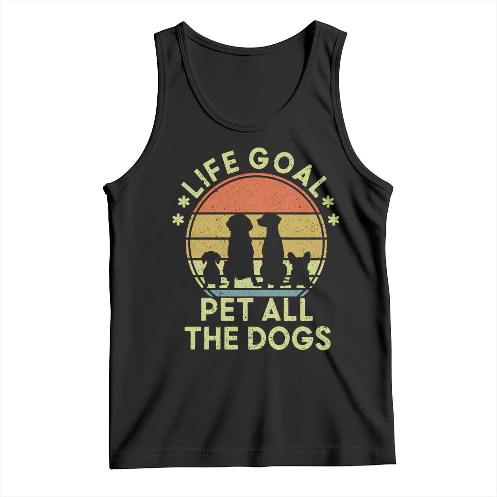 Life Goal Pet All The Dogs Tank Top Retro Funny Dog Lover Gift TS10 Black Print Your Wear