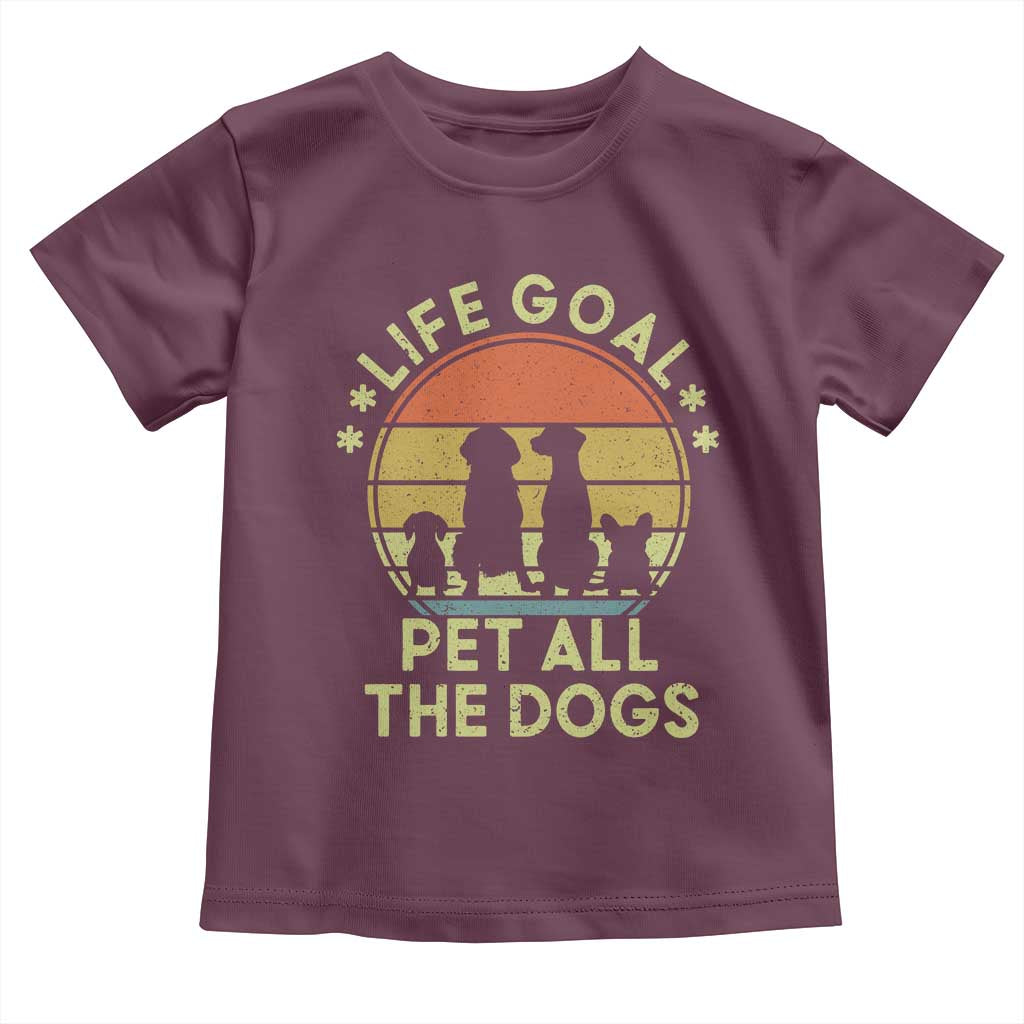 Life Goal Pet All The Dogs Toddler T Shirt Retro Funny Dog Lover Gift TS10 Maroon Print Your Wear
