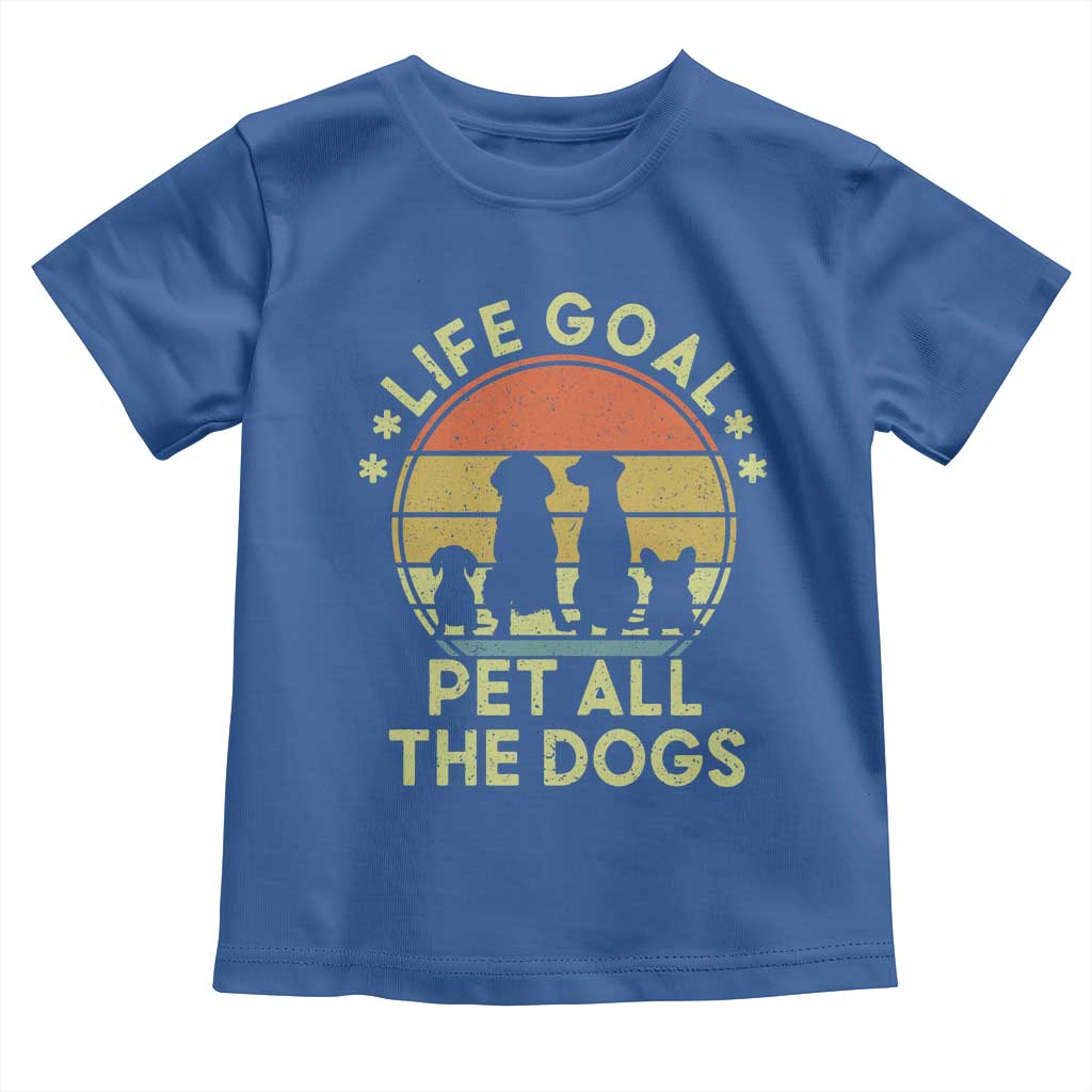 Life Goal Pet All The Dogs Toddler T Shirt Retro Funny Dog Lover Gift TS10 Royal Blue Print Your Wear