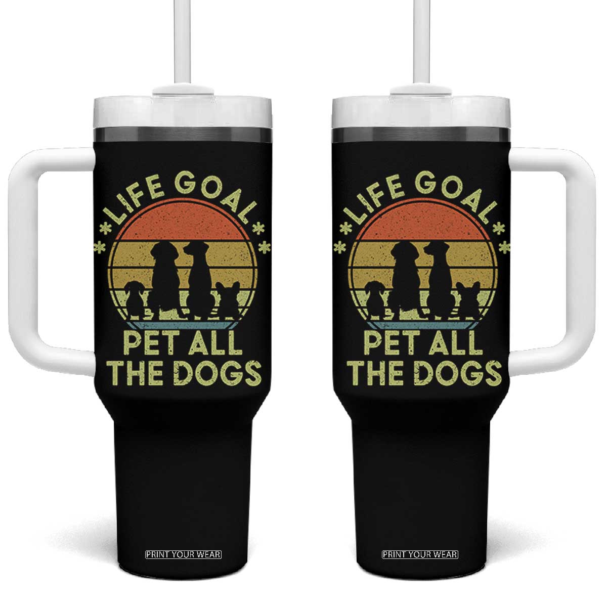 Life Goal Pet All The Dogs Tumbler With Handle Retro Funny Dog Lover Gift TS10 One Size: 40 oz Black Print Your Wear
