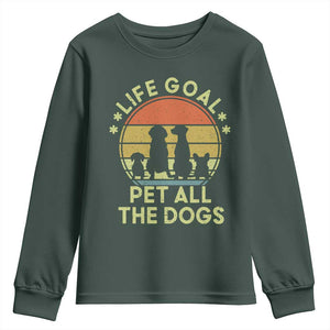 Life Goal Pet All The Dogs Youth Sweatshirt Retro Funny Dog Lover Gift TS10 Dark Forest Green Print Your Wear