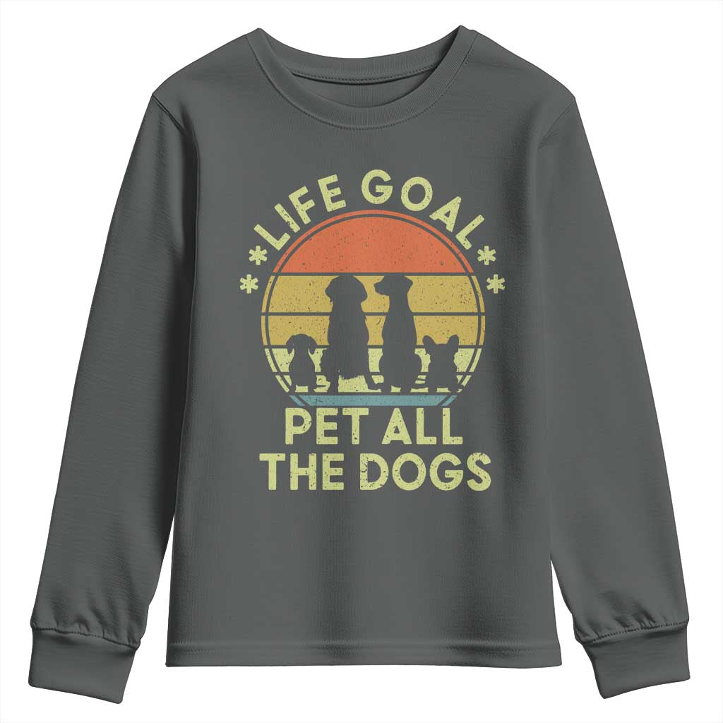 Life Goal Pet All The Dogs Youth Sweatshirt Retro Funny Dog Lover Gift TS10 Dark Heather Print Your Wear