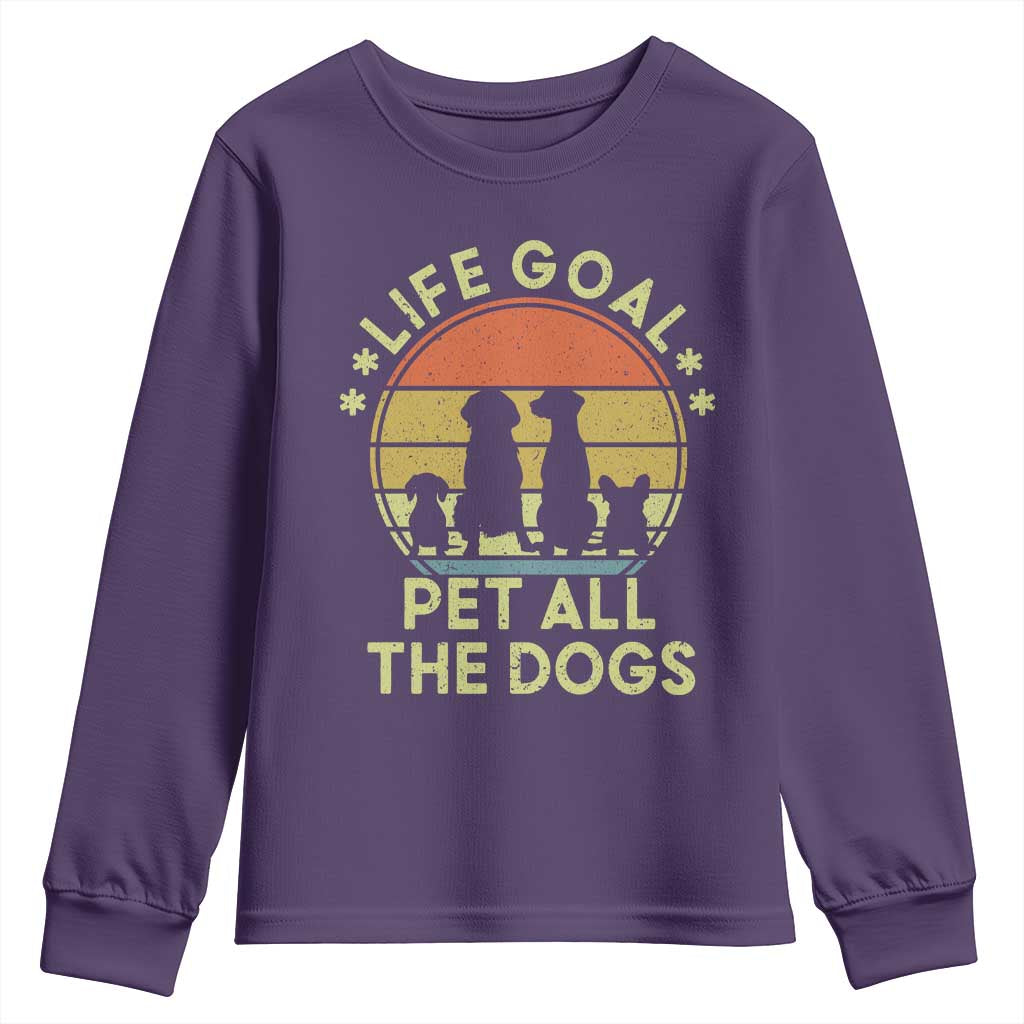 Life Goal Pet All The Dogs Youth Sweatshirt Retro Funny Dog Lover Gift TS10 Purple Print Your Wear