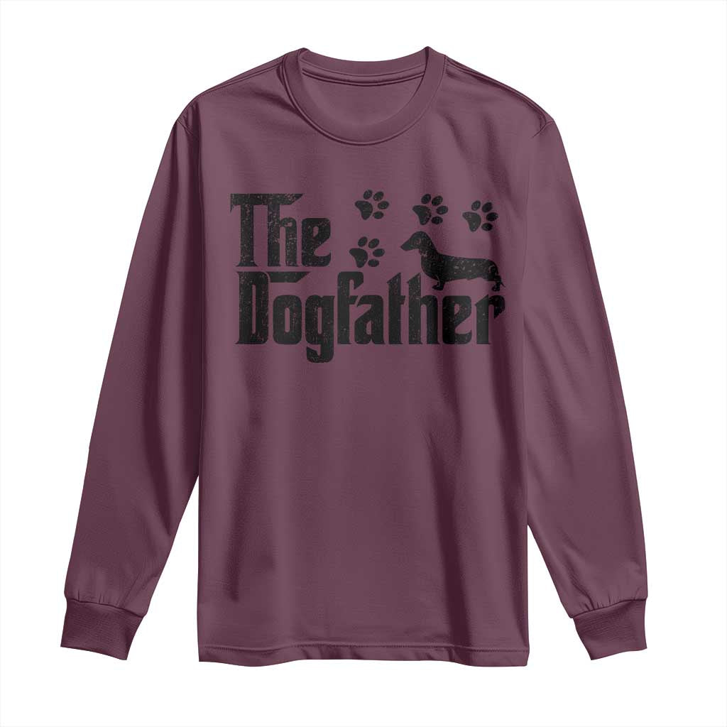 Dachshund Dog Dad Long Sleeve Shirt The Dogfather Fathers Day Gifts For Dog Lovers TS10 Maroon Print Your Wear