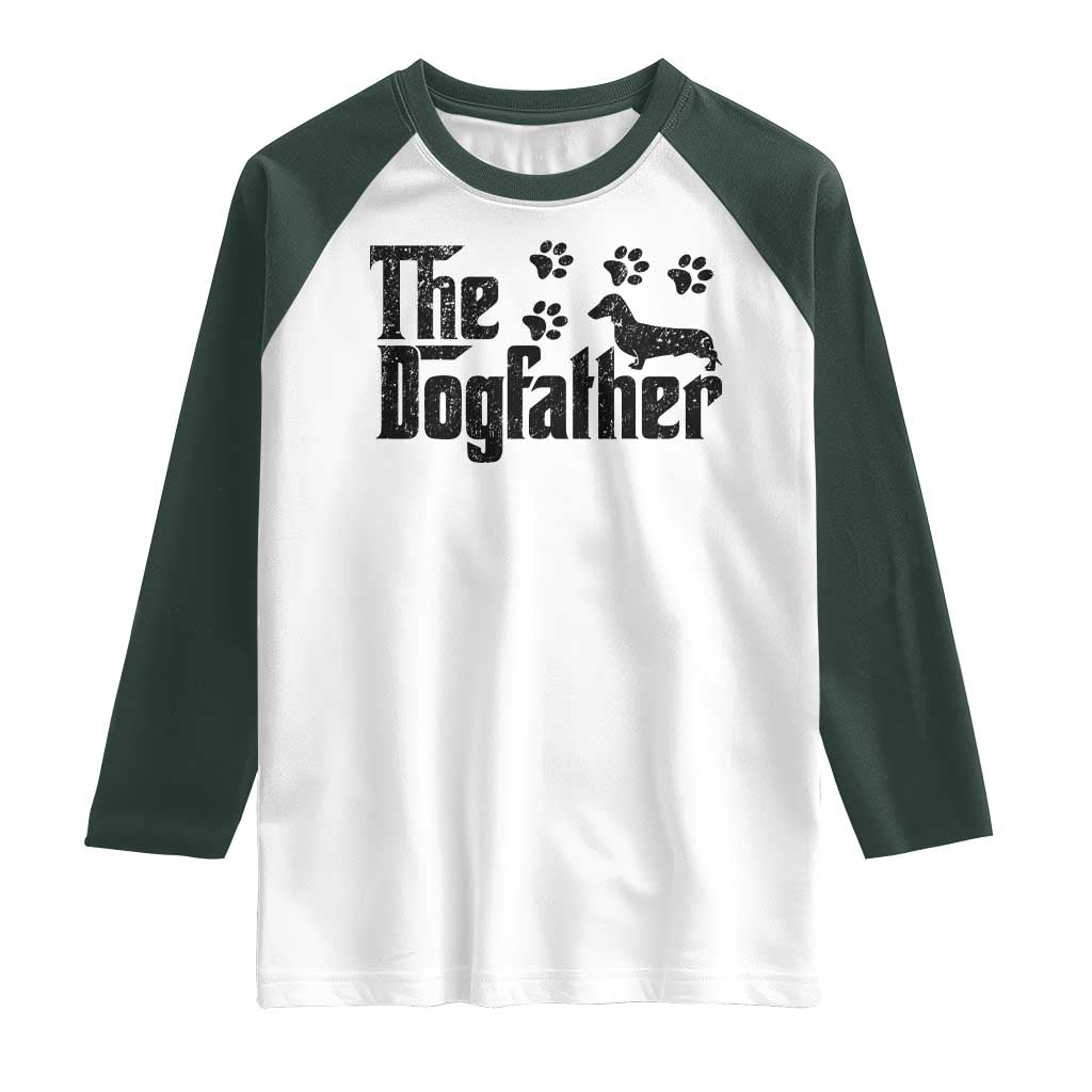 Dachshund Dog Dad Raglan Shirt The Dogfather Fathers Day Gifts For Dog Lovers TS10 White Dark Forest Green Print Your Wear