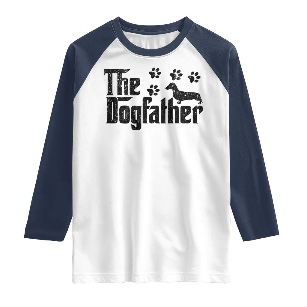Dachshund Dog Dad Raglan Shirt The Dogfather Fathers Day Gifts For Dog Lovers TS10 White Navy Print Your Wear